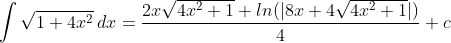 \int {\sqrt{1+4x^2} \: dx} = \frac{2x \sqrt{4x^2+1}+ln{(|8x+4 \sqrt{4x^2+1}|)} }{4} + c